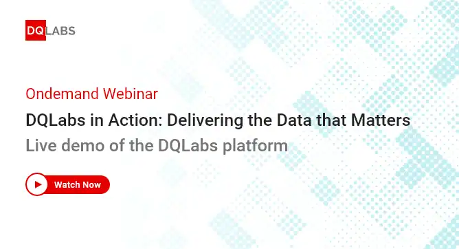 DQLabs in Action: Delivering the Data that Matters