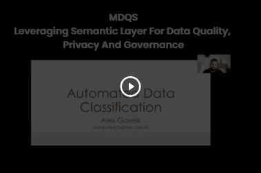 MDQS Summit 2023 – Leveraging Semantic Layer For Data Quality, Privacy And Governance